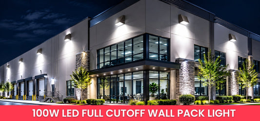 100W LED Full Cutoff Wall Pack Light: The Complete Commercial Buyer’s Guide
